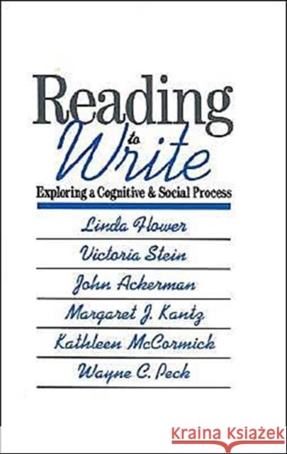 Reading-To-Write: Exploring a Cognitive and Social Process Flower, Linda 9780195061901 Oxford University Press