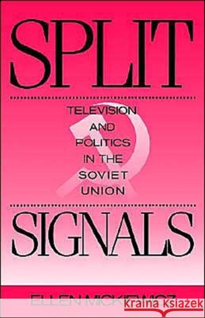 Split Signals: Television and Politics in the Soviet Union Mickiewicz, Ellen 9780195063196 Oxford University Press