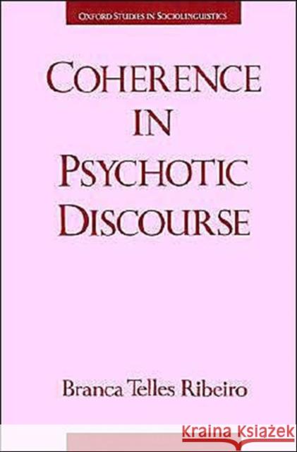 Coherence in Psychotic Discourse Branca Telles Ribeiro Edward Finegan 9780195066159 Oxford University Press
