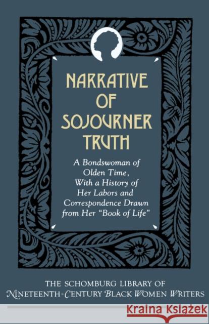 Narrative of Sojourner Truth: A Bondswoman of Olden Time, with a History of Her Labors and Correspondence Drawn from Her Book of Life Truth, Sojourner 9780195066388