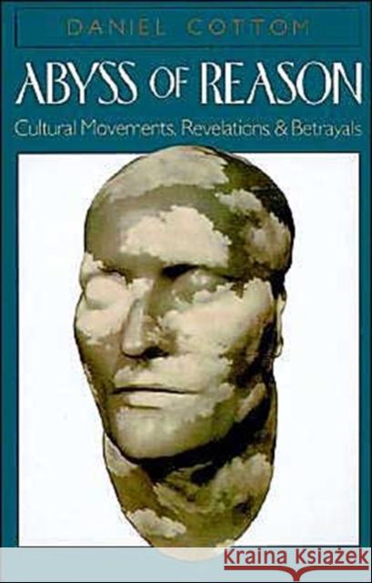 Abyss of Reason: Cultural Movements, Revelations, and Betrayals Cottom, Daniel 9780195068573 Oxford University Press