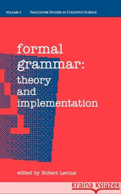 Formal Grammar: Theory and Implementation Levine, Robert 9780195073140