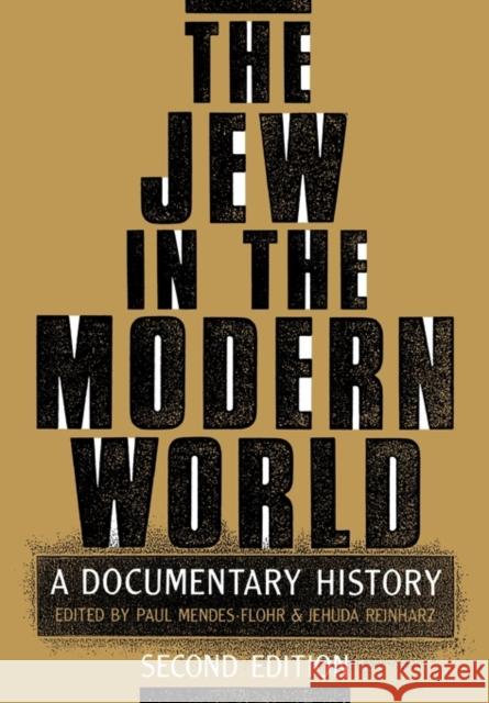 The Jew in the Modern World : A Documentary History Paul R. Mendes-Flohr 9780195074536