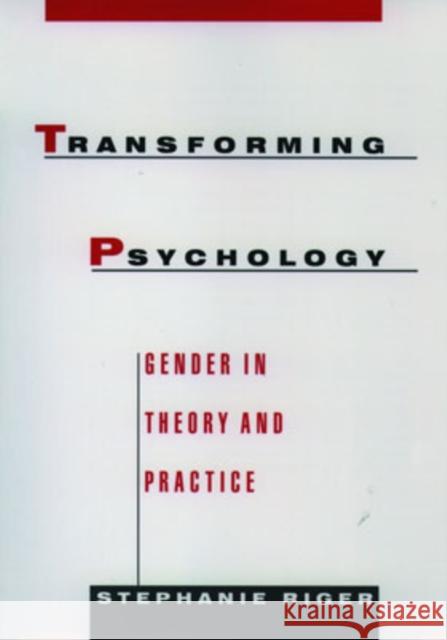 Transforming Psychology: Gender in Theory and Practice Riger, Stephanie 9780195074666 Oxford University Press