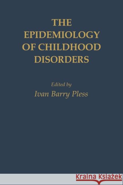 The Epidemiology of Childhood Disorders Ivan B. Pless Ivan Barry Pless 9780195075168 Oxford University Press, USA