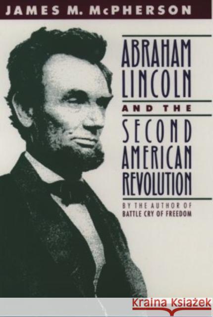 Abraham Lincoln and the Second American Revolution James M. McPherson 9780195076066 Oxford University Press