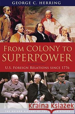 From Colony to Superpower: U.S. Foreign Relations Since 1776 Herring, George C. 9780195078220 Oxford University Press, USA