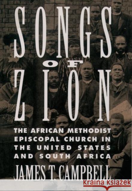 Songs of Zion: The African Methodist Episcopal Church in the United States and South Africa Campbell, James T. 9780195078923 Oxford University Press