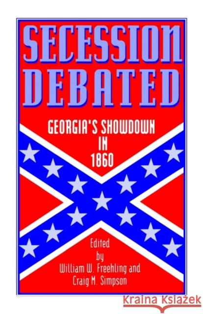 Secession Debated: Georgia's Showdown in 1860 Freehling, William W. 9780195079456 Oxford University Press