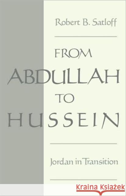 From Abdullah to Hussein: Jordan in Transition Satloff, Robert B. 9780195080278 Oxford University Press