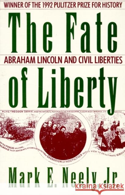The Fate of Liberty: Abraham Lincoln and Civil Liberties Neely, Mark E. 9780195080322 Oxford University Press