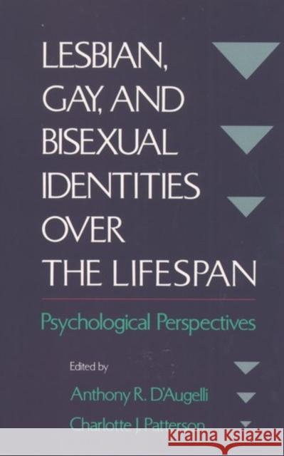 Lesbian, Gay, and Bisexual Identities Over the Lifespan D'Augelli, Anthony R. 9780195082319 Oxford University Press