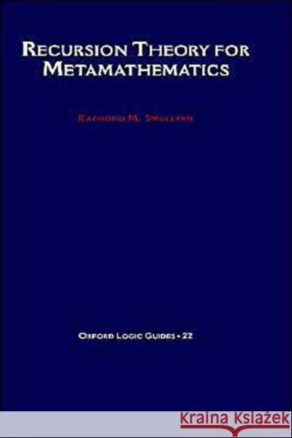 Recursion Theory for Metamathematics Raymond M. Smullyan 9780195082326