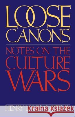 Loose Canons: Notes on the Culture Wars Jr. Henry Louis Gates Henry Louis, Jr. Gates 9780195083507 Oxford University Press