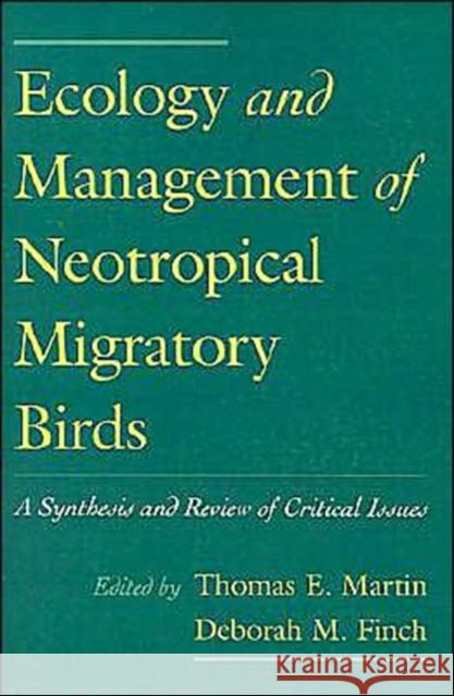 Ecology and Management of Neotropical Migratory Birds: A Synthesis and Review of Critical Issues Martin, Thomas E. 9780195084528 Oxford University Press