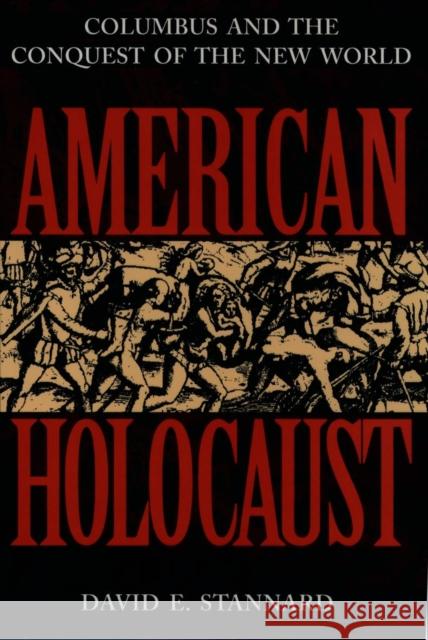 American Holocaust: The Conquest of the New World David E. (Professor of American Studies, Professor of American Studies, University of Hawaii, Manoa) Stannard 9780195085570 Oxford University Press