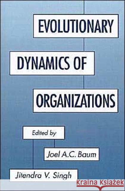 Evolutionary Dynamics of Organizations Joel A. C. Baum Jitendra V. Singh 9780195085846 Oxford University Press