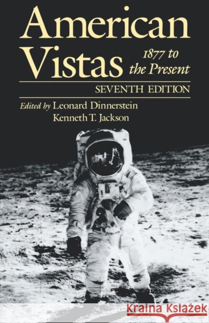 American Vistas: Volume 2: 1877 to the Present Leonard Dinnerstein Kenneth T. Jackson 9780195087840 Oxford University Press, USA