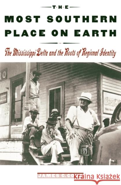 The Most Southern Place on Earth: The Mississippi Delta and the Roots of Regional Identity Cobb, James C. 9780195089134 Oxford University Press
