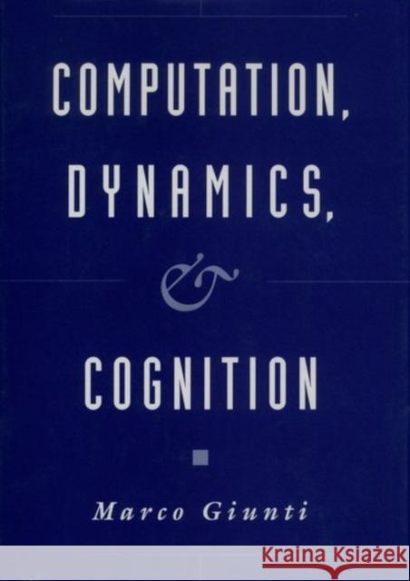 Computation, Dynamics, and Cognition Marco Giunti 9780195090093 Oxford University Press