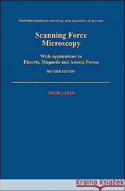 Scanning Force Microscopy: With Applications to Electric, Magnetic, and Atomic Forces Sarid, Dror 9780195092042 Oxford University Press