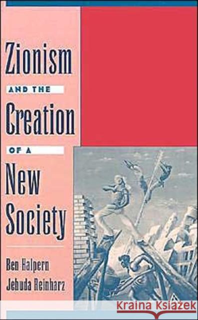 Zionism and the Creation of a New Society Ben Halpern Jehuda Reinharz 9780195092097 Oxford University Press