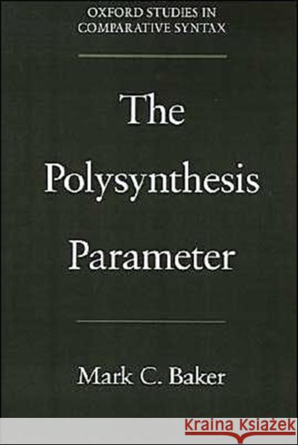 The Polysynthesis Parameter Mark C. Baker 9780195093070 Oxford University Press, USA