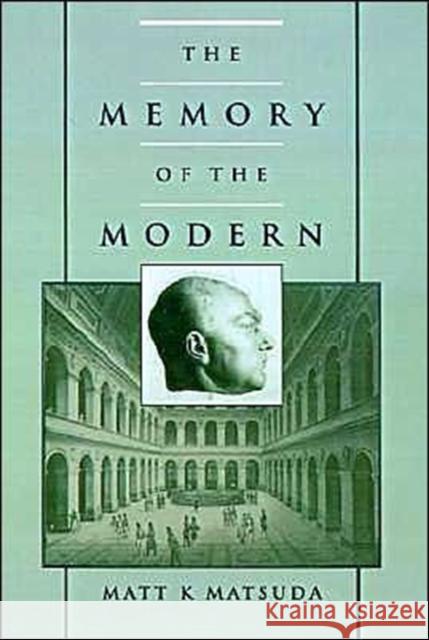 The Memory of the Modern Matt K. Matsude 9780195093650 Oxford University Press
