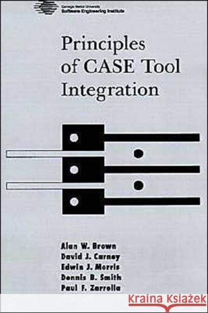 Principles of Case Tool Integration Brown, Alan W. 9780195094787 Oxford University Press