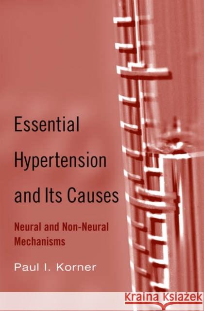Essential Hypertension and Its Causes: Neural and Non-Neural Mechanisms Korner, Paul I. 9780195094831 Oxford University Press, USA