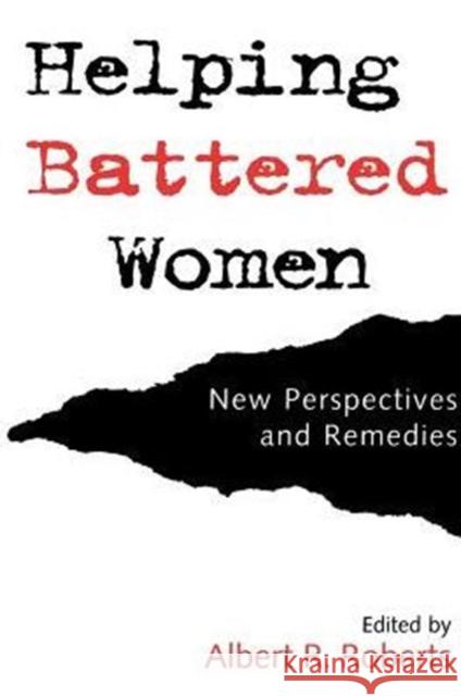 Helping Battered Women: New Perspectives and Remedies Roberts, Albert R. 9780195095876