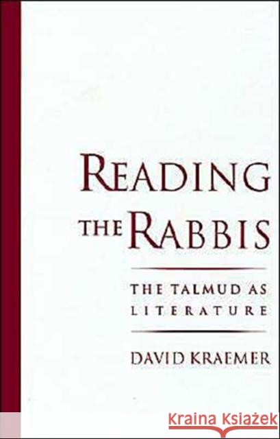 Reading the Rabbis: The Talmud as Literature Kraemer, David 9780195096231 Oxford University Press