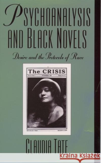 Psychoanalysis and Black Novels: Desire and the Protocols of Race Tate, Claudia 9780195096835 Oxford University Press