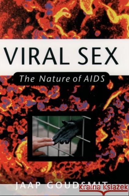 Viral Sex: The Nature of AIDS Goudsmit, Jaap 9780195097283 Oxford University Press, USA