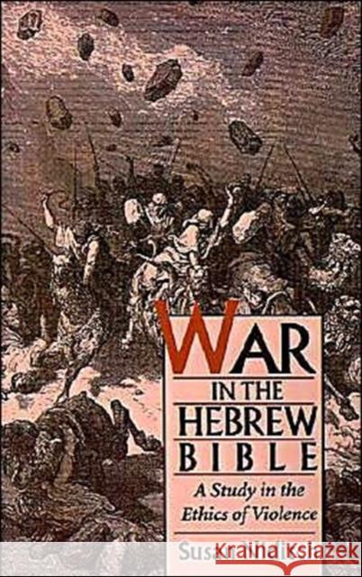 War in the Hebrew Bible: A Study in the Ethics of Violence Niditch, Susan 9780195098402 Oxford University Press