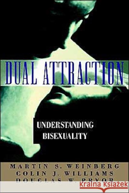 Dual Attraction: Understanding Bisexuality Weinberg, Martin S. 9780195098419