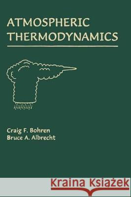 Atmospheric Thermodynamics Craig F. Bohren Bruce A. Albrecht 9780195099041 Oxford University Press, USA