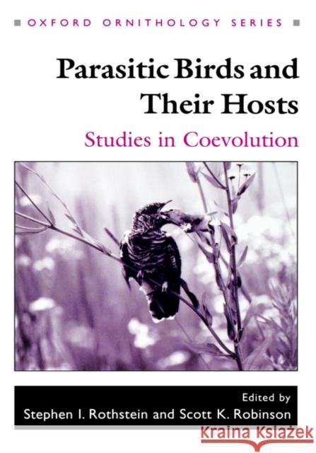 Parasitic Birds and Their Hosts: Studies in Coevolution Rothstein, Stephen I. 9780195099768 Oxford University Press, USA