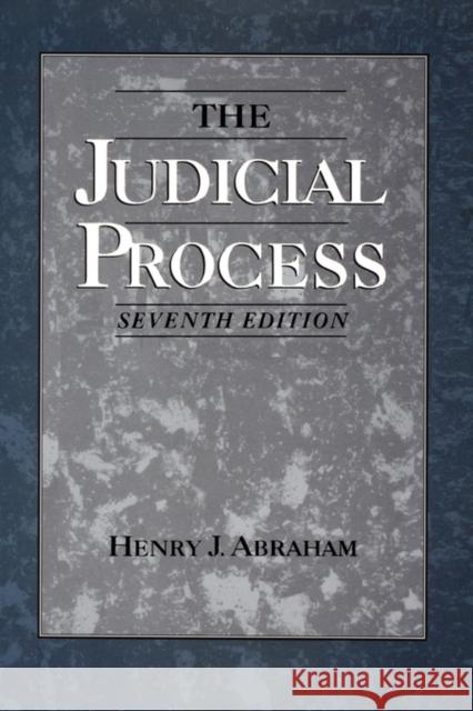 The Judicial Process: An Introductory Analysis of the Courts of the United States, England, and France Abraham, Henry Julian 9780195099874 Oxford University Press
