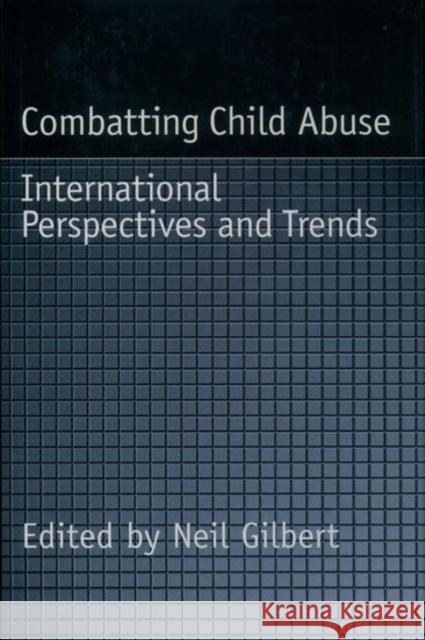 Combatting Child Abuse: International Perspectives and Trends Gilbert, Neil 9780195100099
