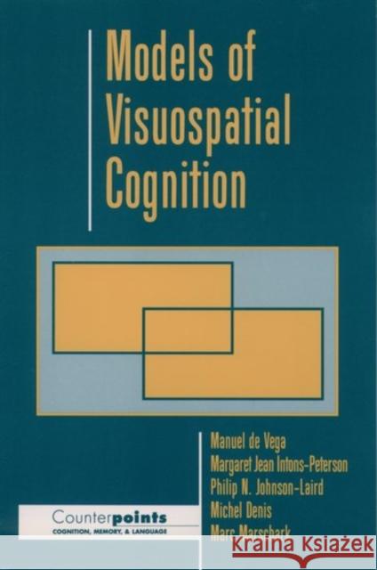 Models of Visuospatial Cognition Manuel D Mark Marscharck Margaret Jean Inton-Peterson 9780195100853 Oxford University Press