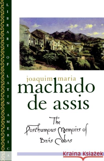 The Posthumous Memoirs of Brás Cubas Machado De Assis, Joaquim Maria 9780195101706