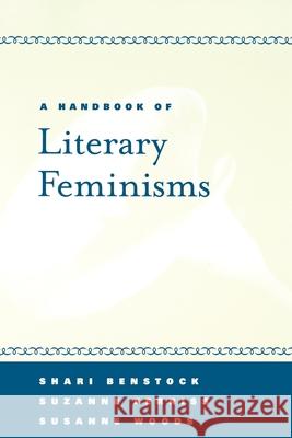 A Handbook of Literary Feminisms Shari Benstock Suzanne Ferriss Susanne Woods 9780195102062 Oxford University Press, USA
