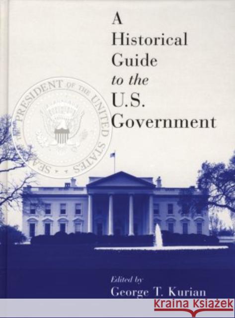 A Historical Guide to the U.S. Government George Thomas Kurian Joseph P. Harahan Donald F. Kettl 9780195102307