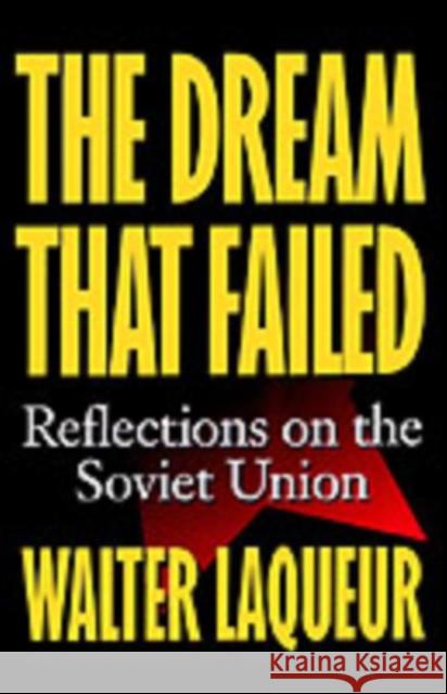 The Dream That Failed: Reflections on the Soviet Union Laqueur, Walter 9780195102826 Oxford University Press