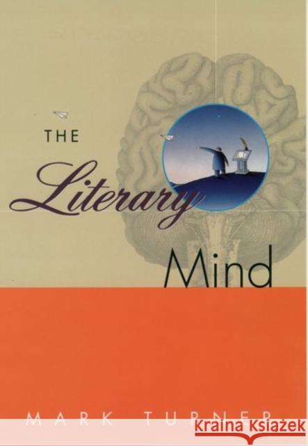 The Literary Mind: The Origins of Thought and Language Turner, Mark 9780195104110