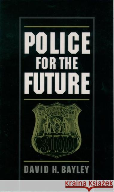 Police for the Future David H. Bayley 9780195104585 Oxford University Press
