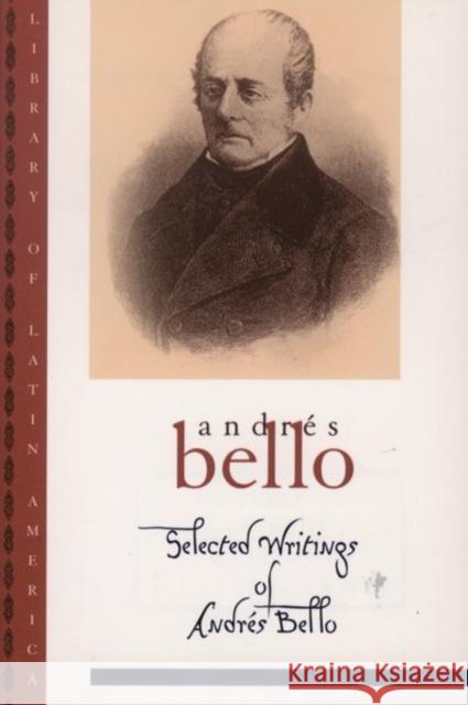Selected Writings of Andrés Bello Bello, Andrés 9780195105469 Oxford University Press