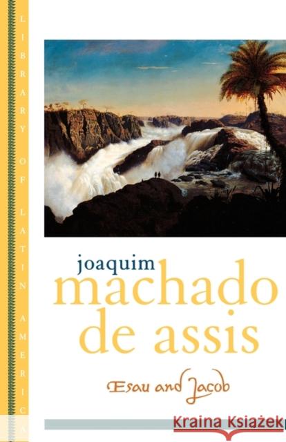 Esau and Jacob Joaquim Maria Machad Joaquim Maria Machado de Assis Carlos Felipe Moises 9780195108118