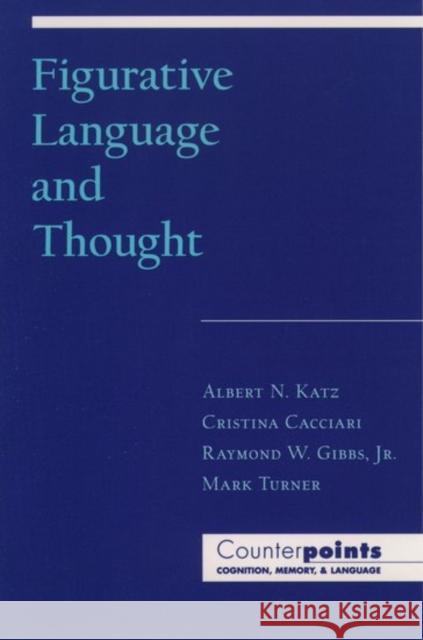 Figurative Language and Thought Albert Katz Cristina Cacciari Mark Turner 9780195109627 Oxford University Press